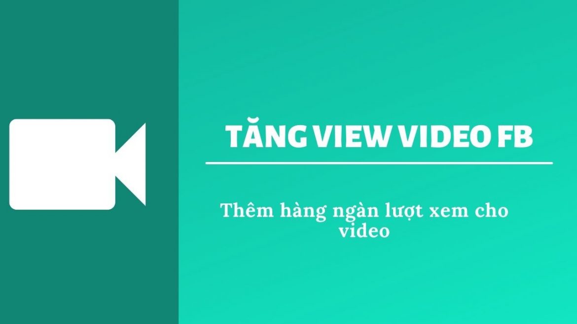 dịch vụ tăng view video facebook Tăng view video facebook hiệu quả